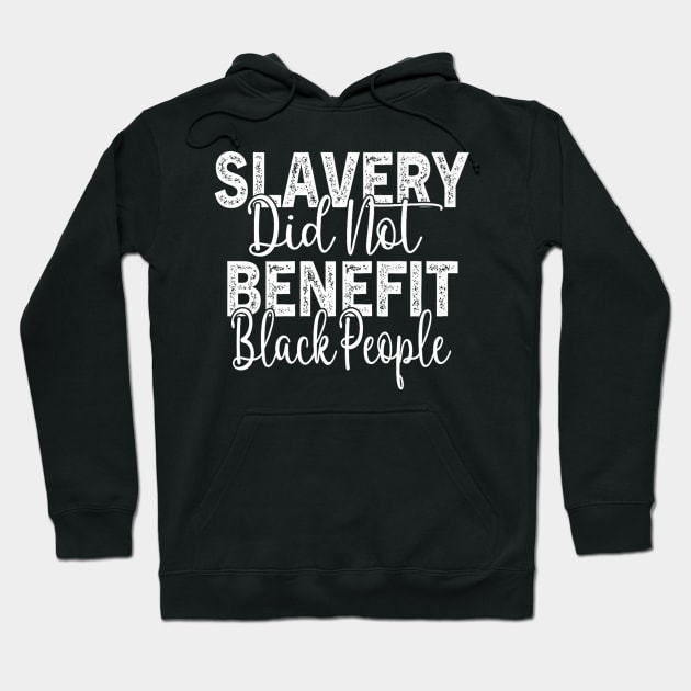 Slavery Did Not Benefit Black People Hoodie by Robertconfer